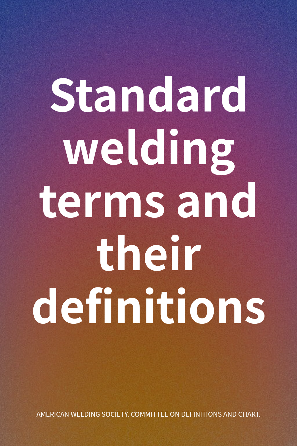 Standard welding terms and their definitions cover