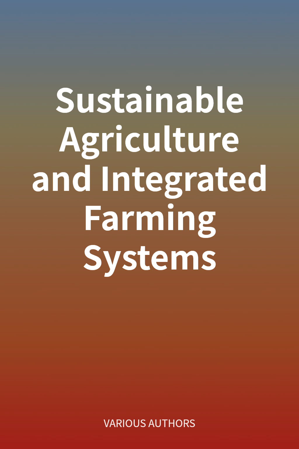 Sustainable Agriculture and Integrated Farming Systems cover