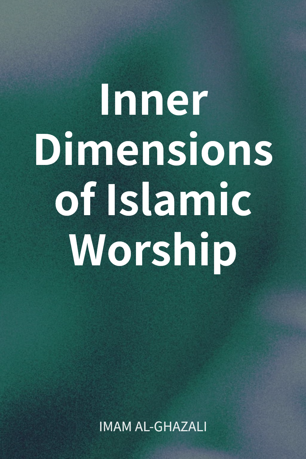 Inner Dimensions of Islamic Worship cover