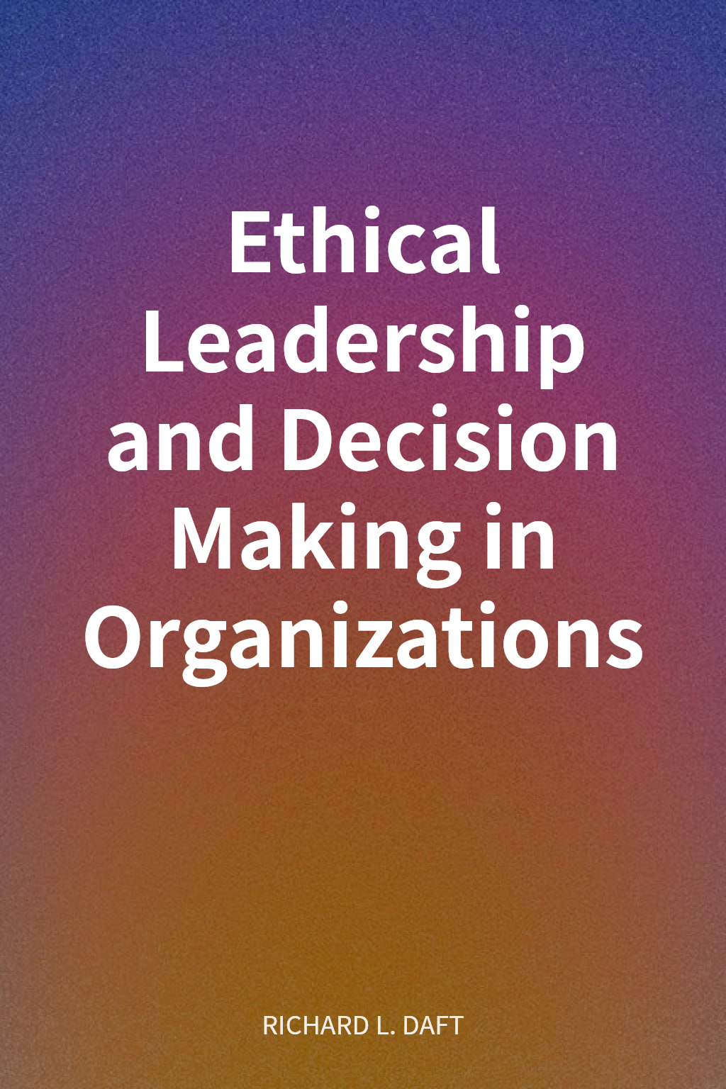 Ethical Leadership and Decision Making in Organizations cover