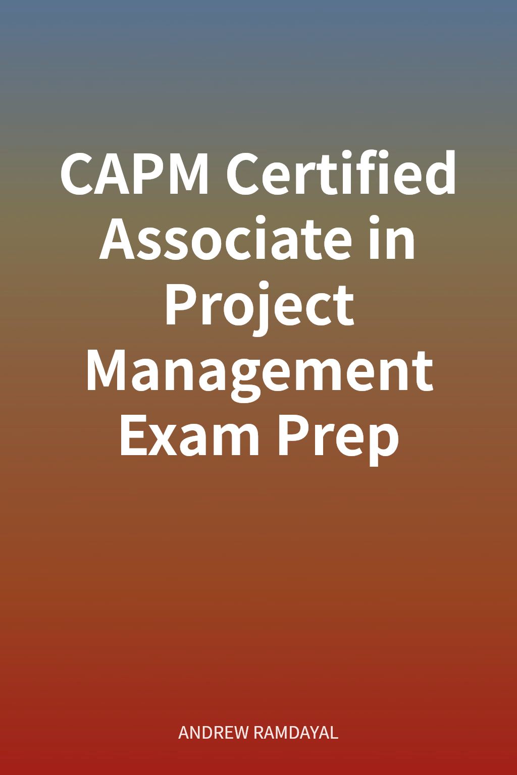 CAPM Certified Associate in Project Management Exam Prep cover