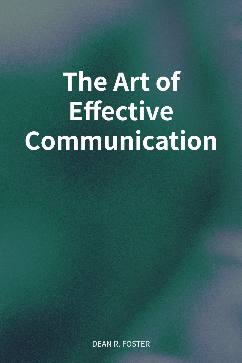 The Art of Effective Communication cover