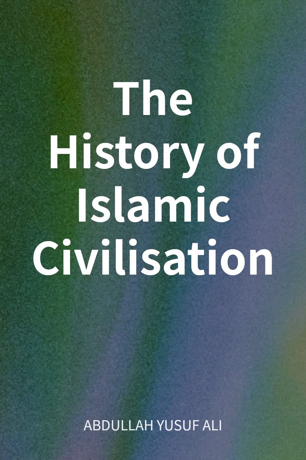 The History of Islamic Civilisation cover