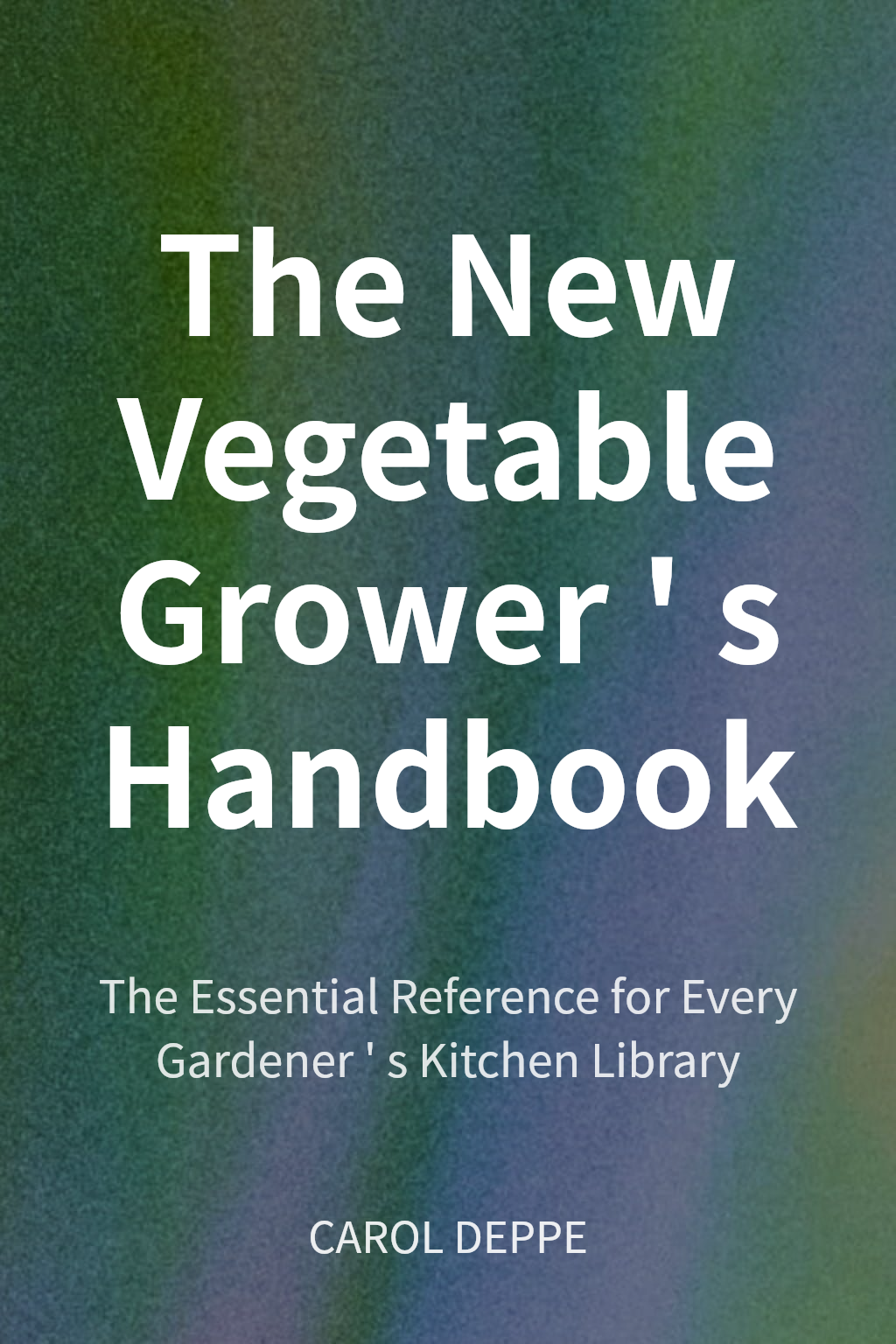 The New Vegetable Grower's Handbook cover
