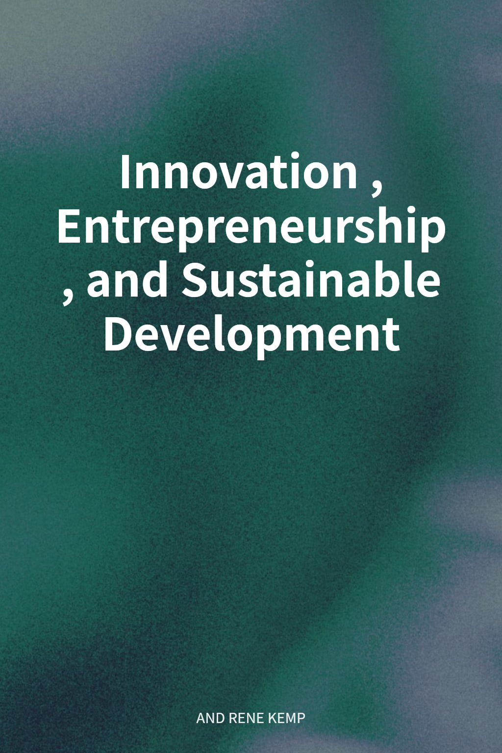 Innovation, Entrepreneurship, and Sustainable Development cover