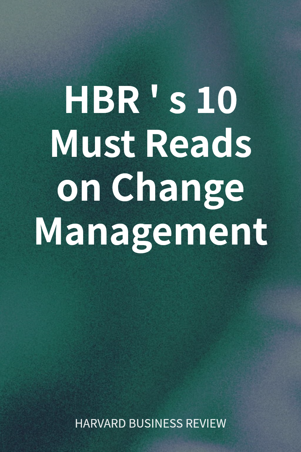 HBR's 10 Must Reads on Change Management cover