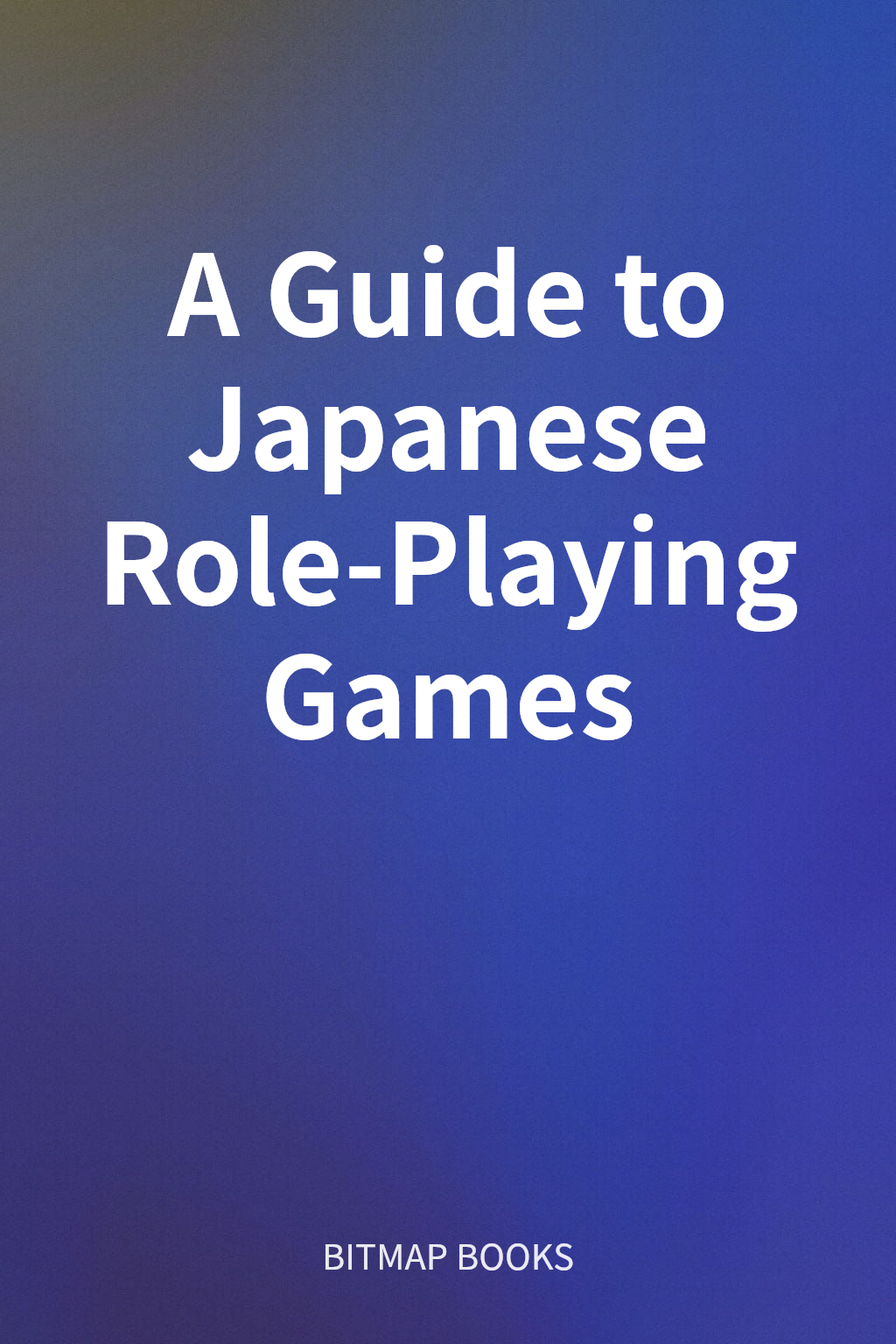 A Guide to Japanese Role-Playing Games cover