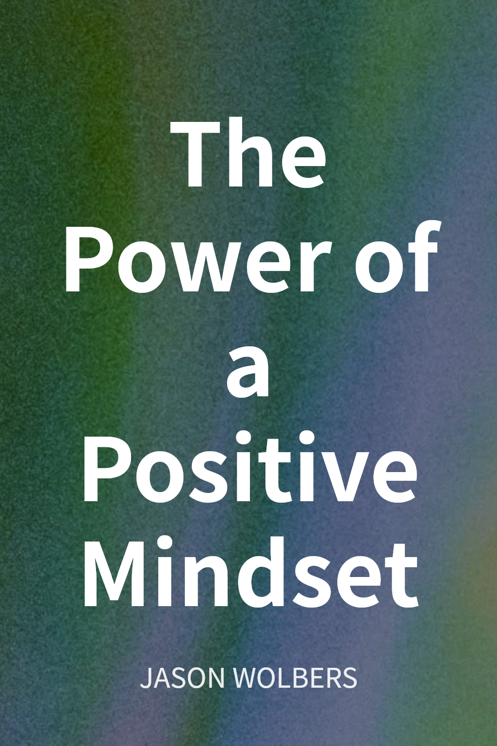 The Power of a Positive Mindset cover