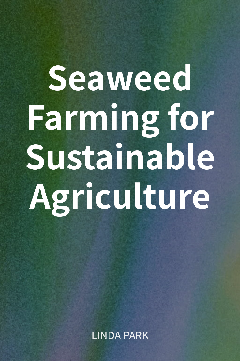 Seaweed Farming for Sustainable Agriculture cover