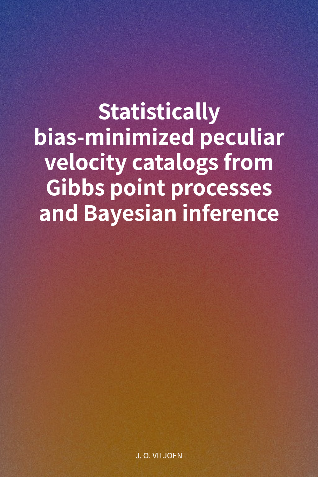 Statistically bias-minimized peculiar velocity catalogs from Gibbs point processes and Bayesian inference cover