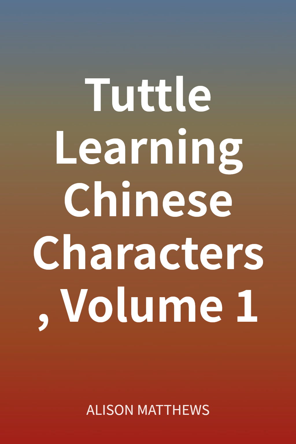 Tuttle Learning Chinese Characters, Volume 1 封面