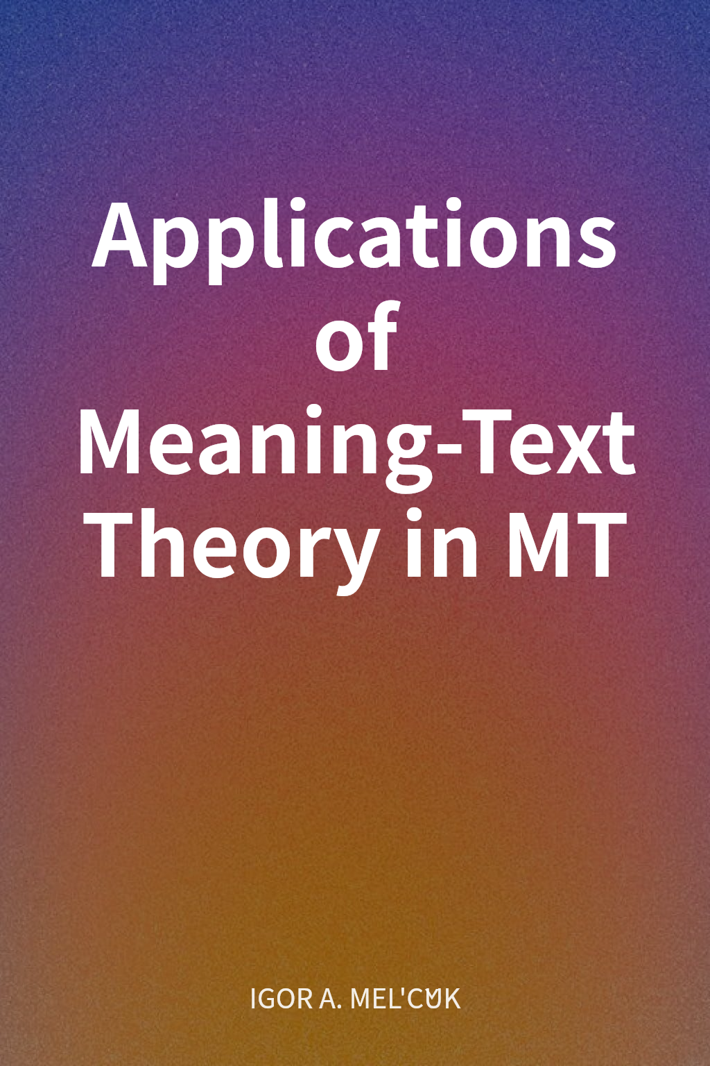 Applications of Meaning-Text Theory in MT cover