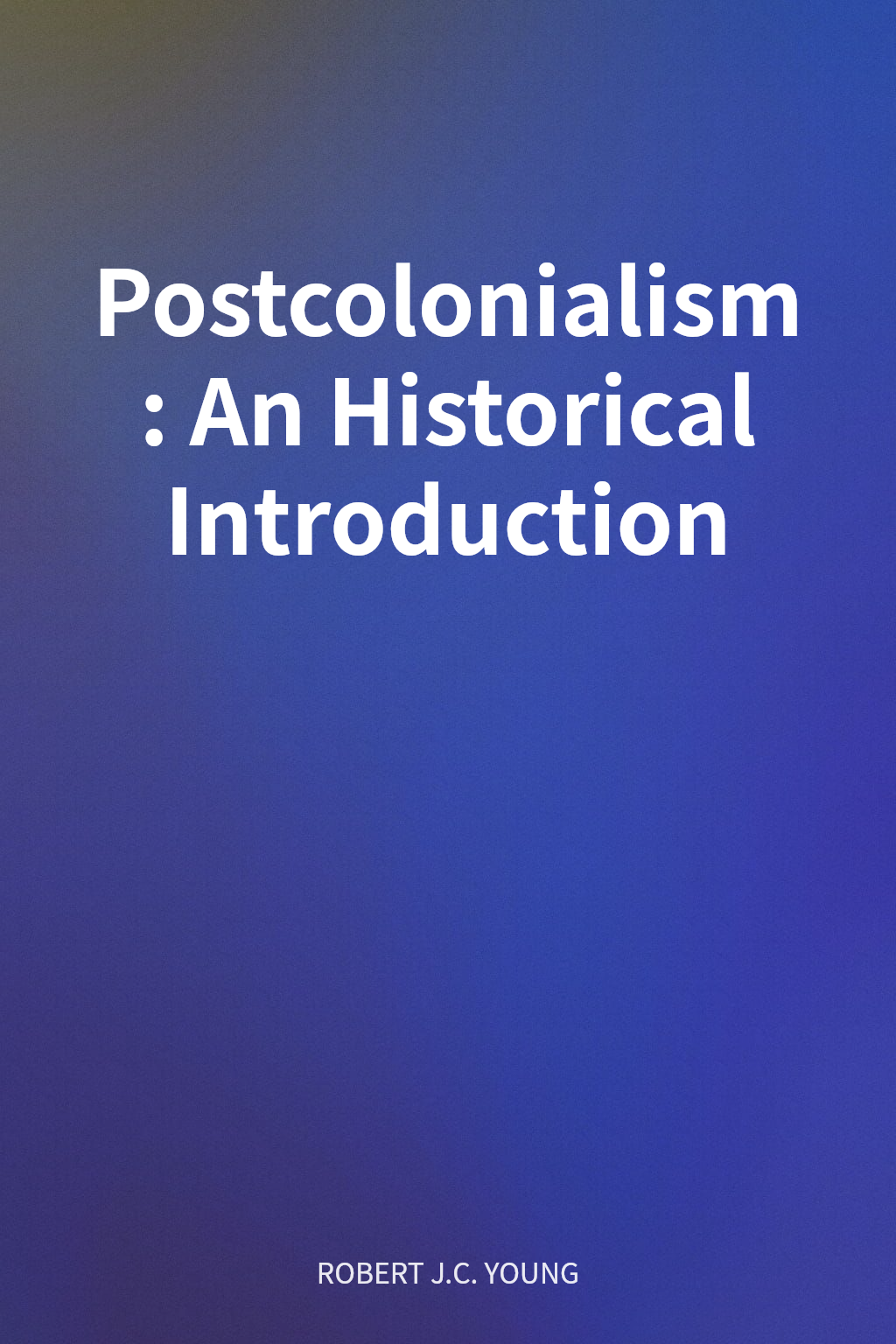 Postcolonialism: An Historical Introduction cover