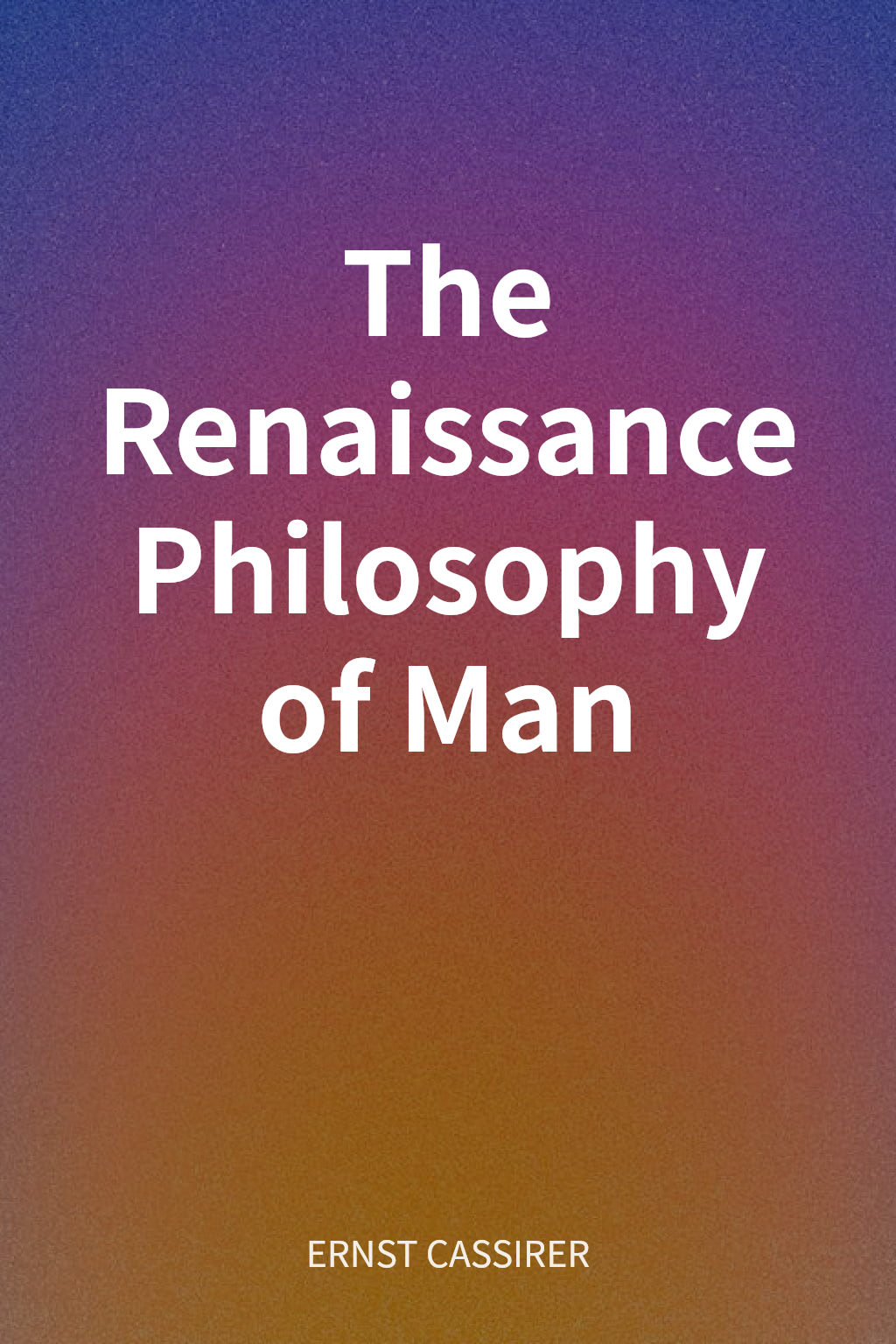 The Renaissance Philosophy of Man cover