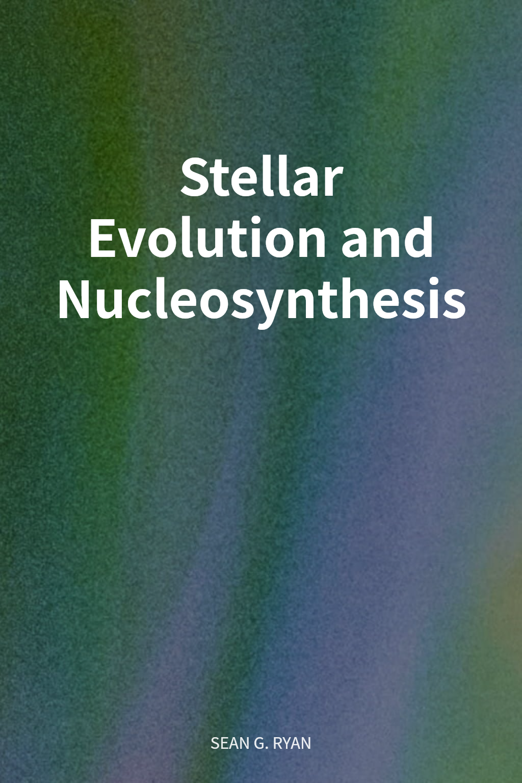 Stellar Evolution and Nucleosynthesis cover