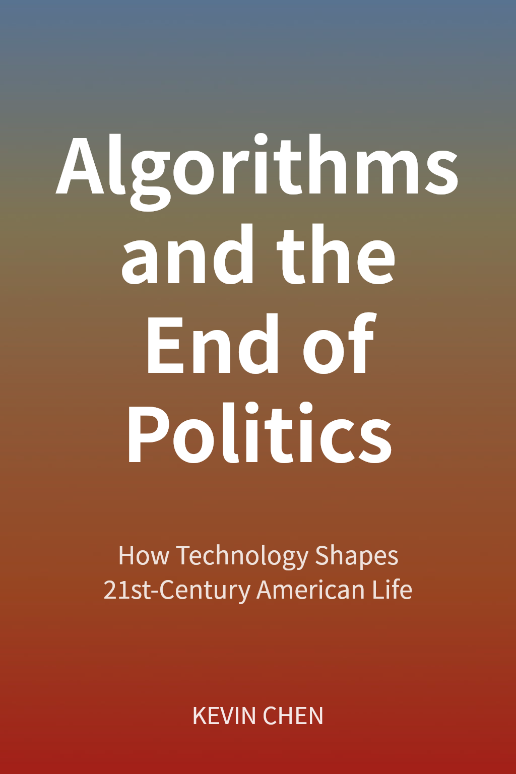 Algorithms and the End of Politics cover