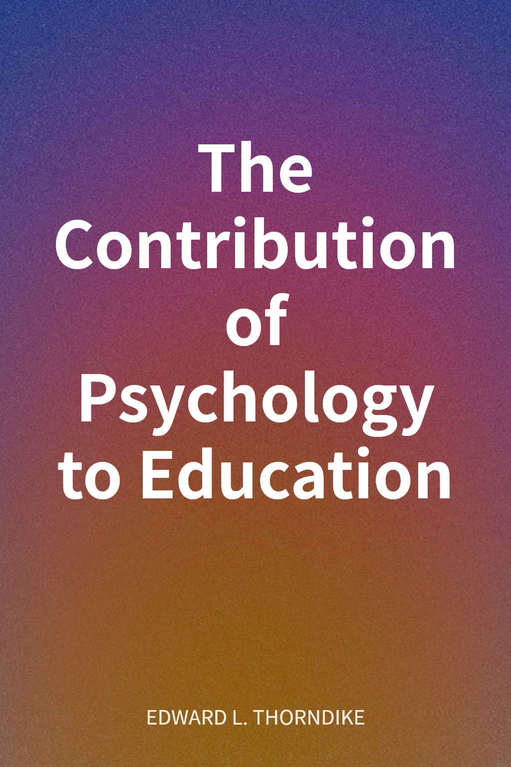 The Contribution of Psychology to Education cover