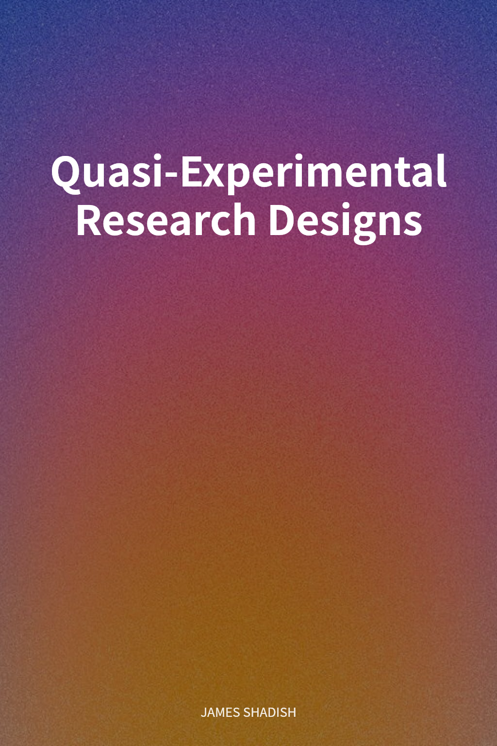 Quasi-Experimental Research Designs cover