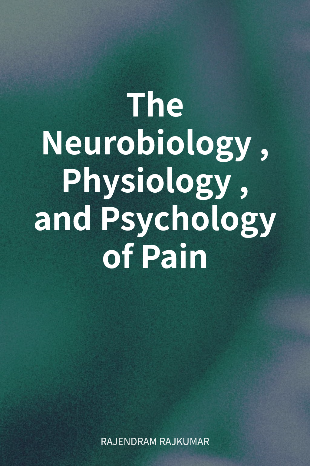 The Neurobiology, Physiology, and Psychology of Pain cover