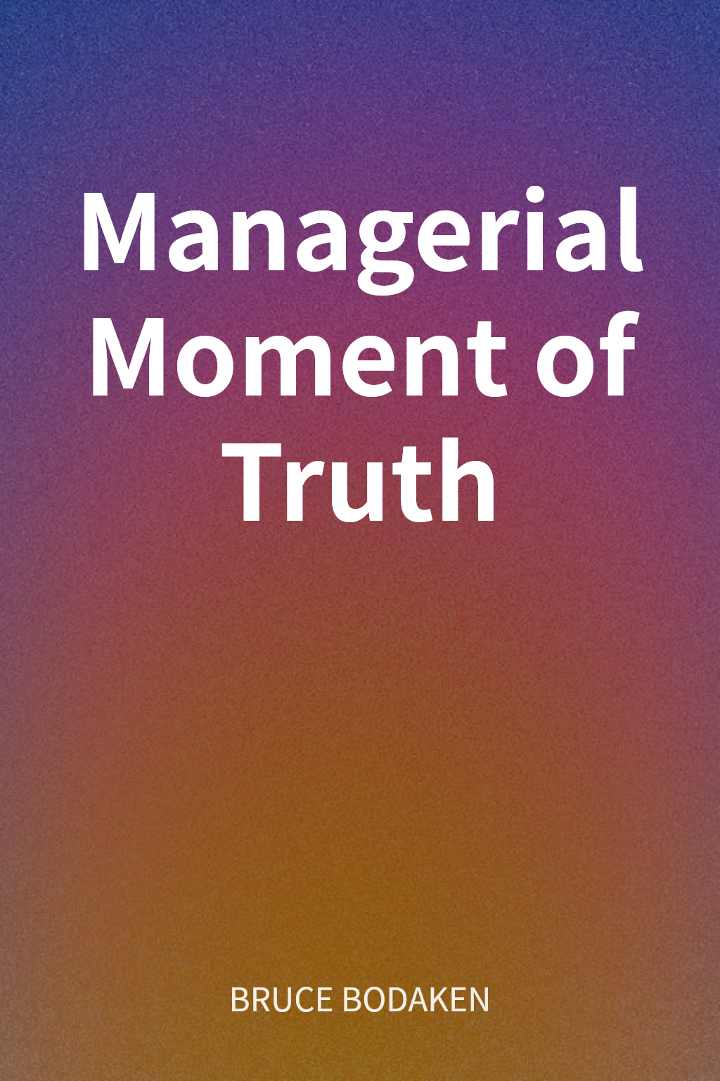 Managerial Moment of Truth cover