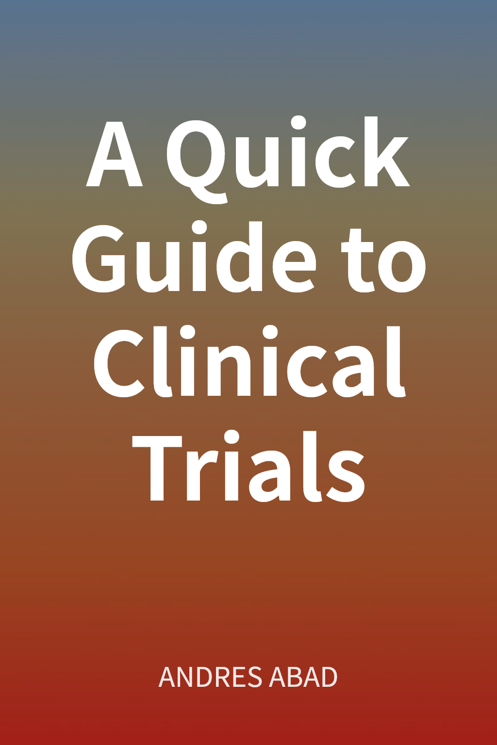 A Quick Guide to Clinical Trials cover