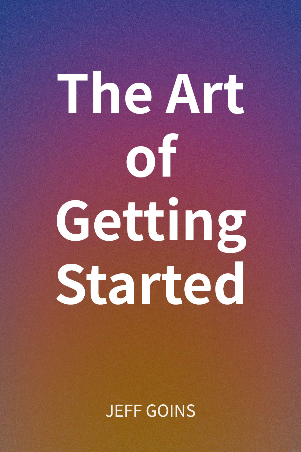 The Art of Getting Started cover