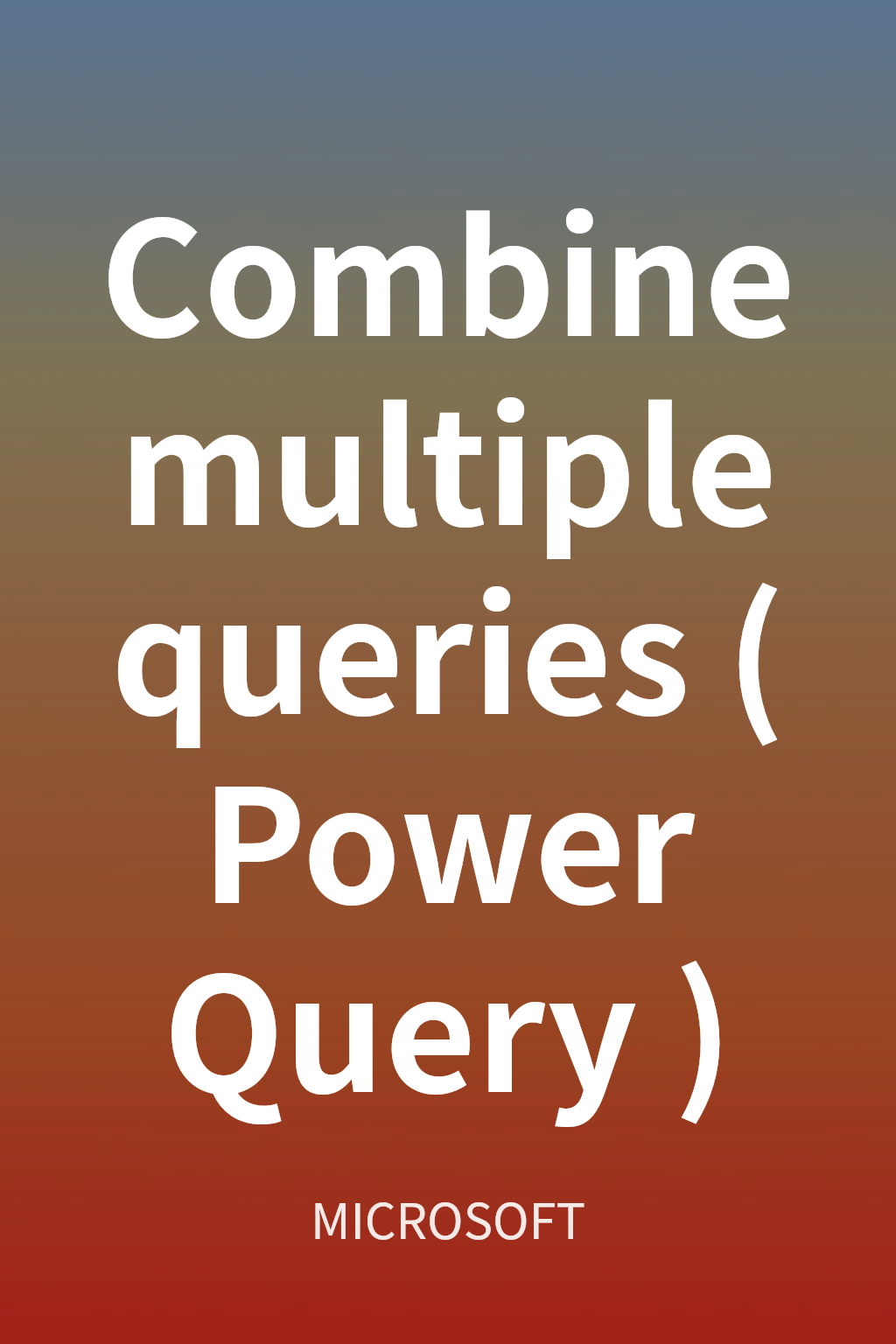 Combine multiple queries (Power Query) cover