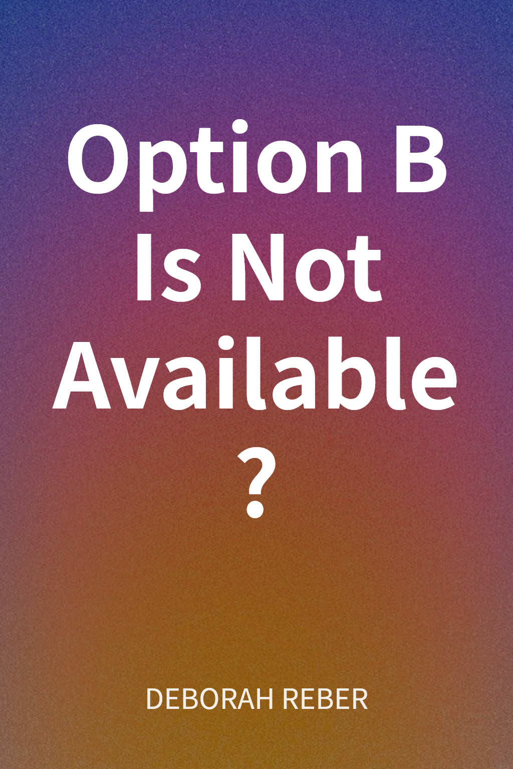 Option B Is Not Available? cover