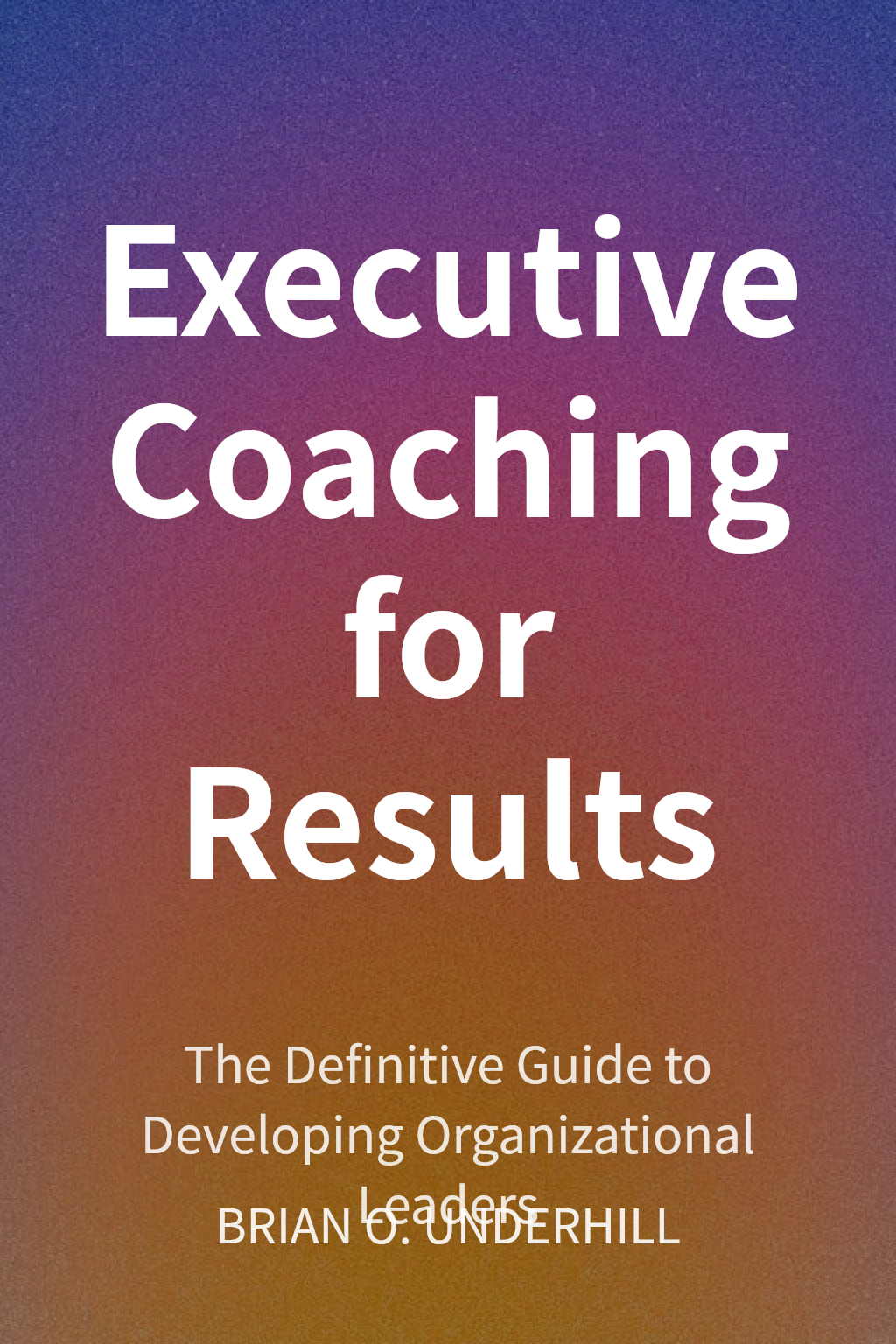 Executive Coaching for Results cover