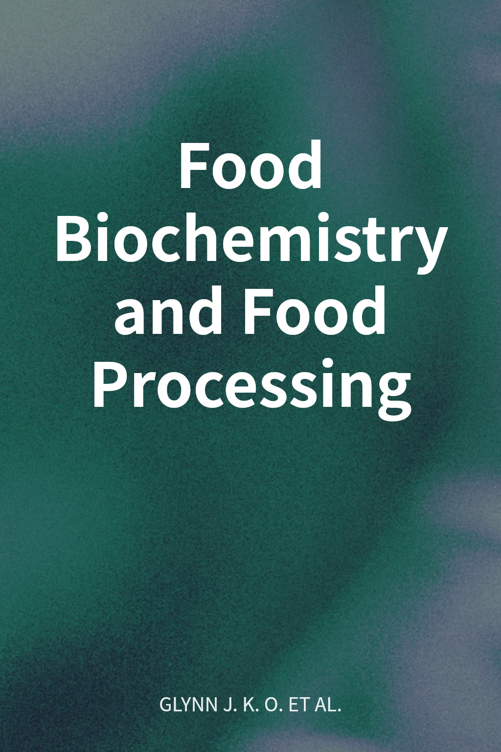 Food Biochemistry and Food Processing cover