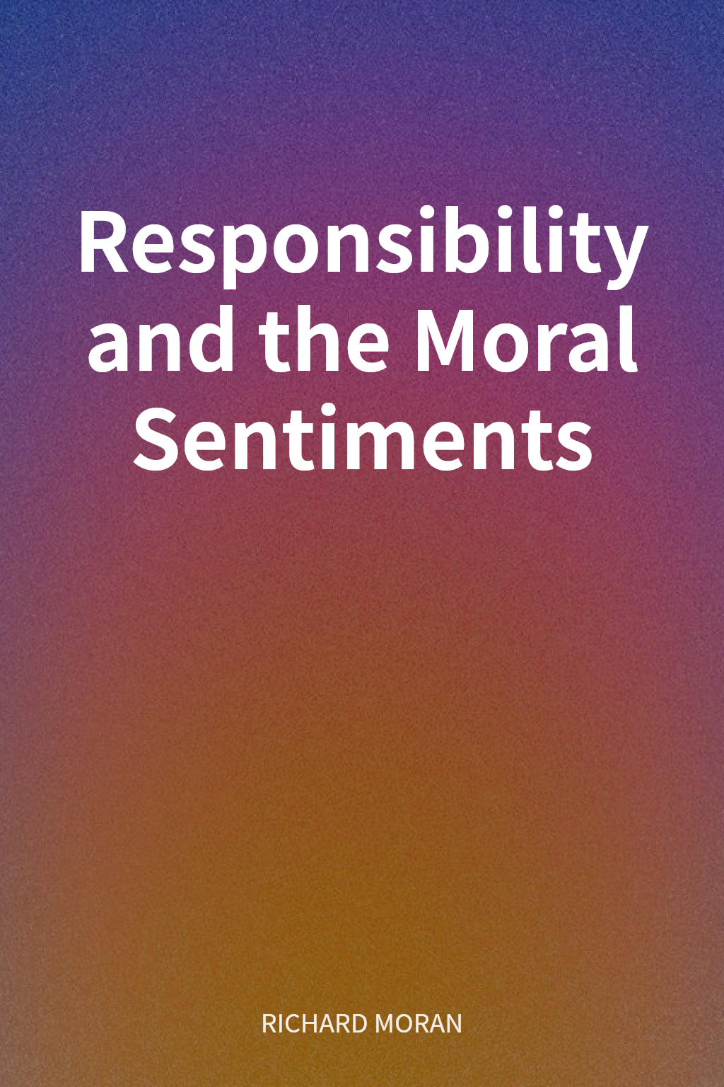 Responsibility and the Moral Sentiments cover