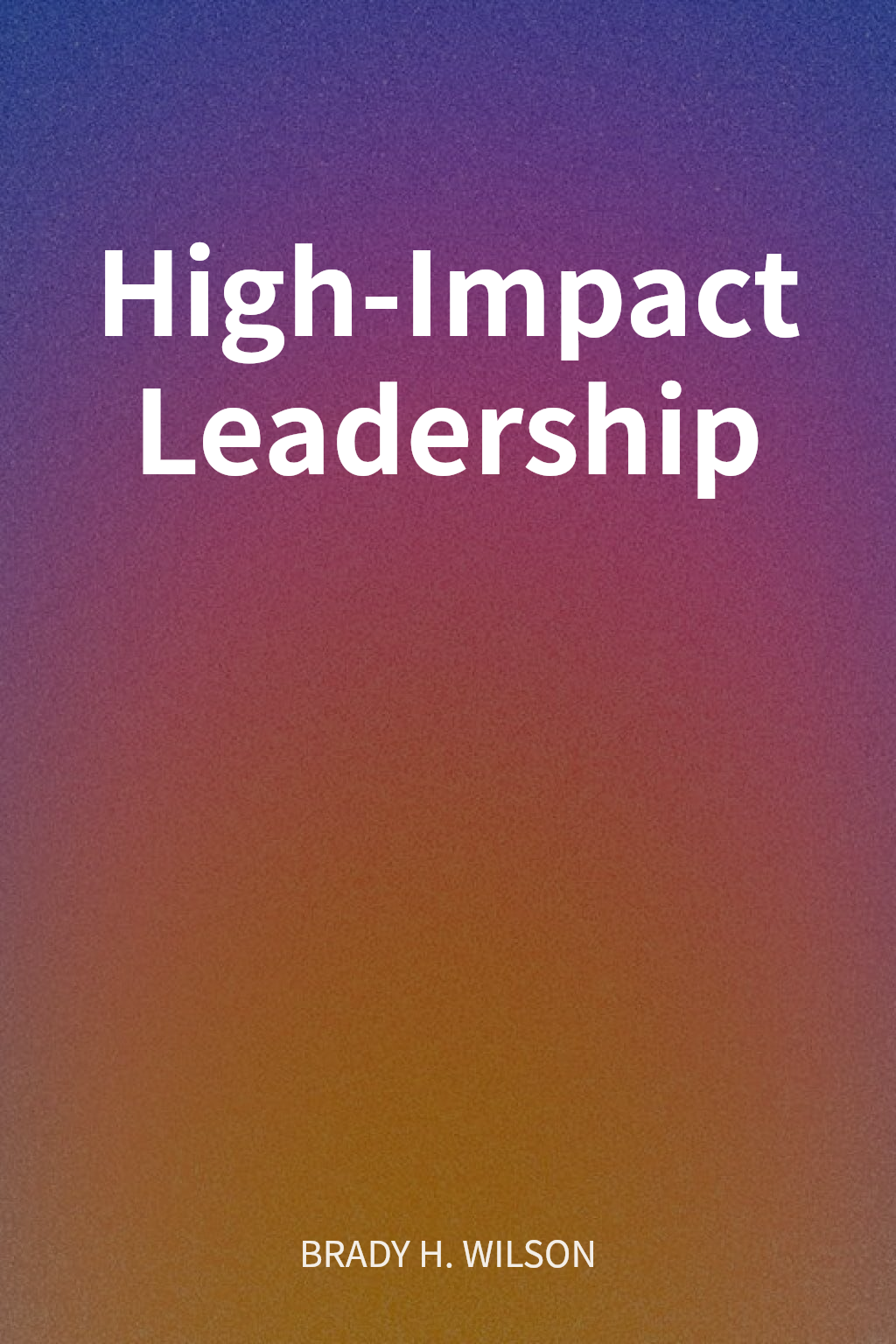 High-Impact Leadership cover