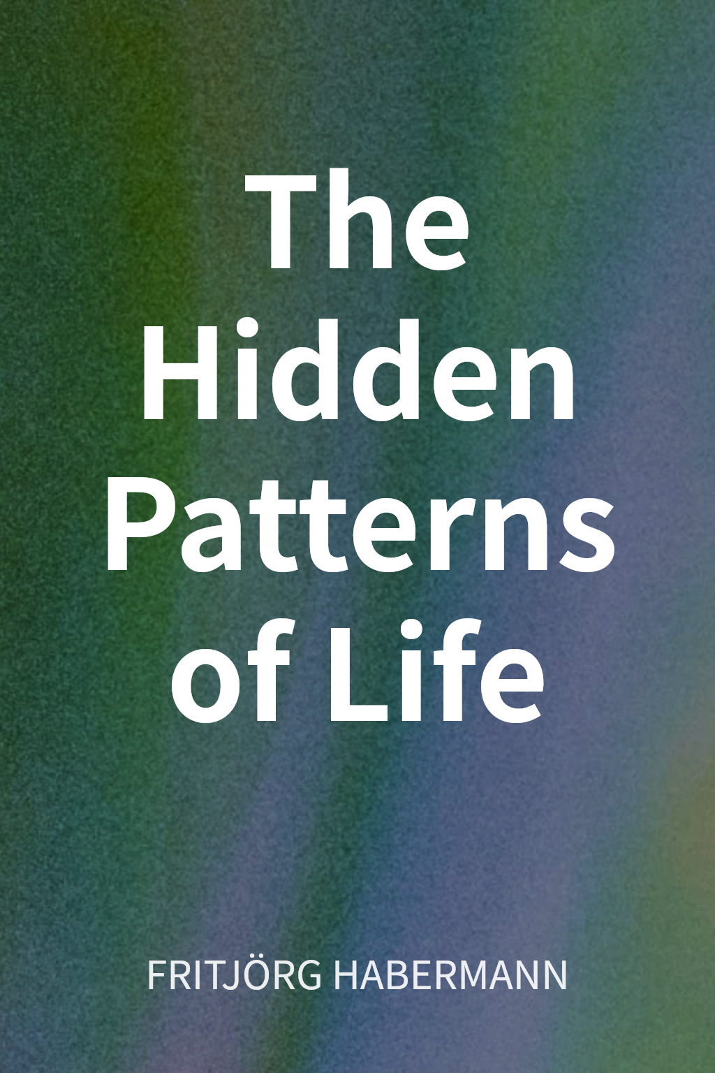 The Hidden Patterns of Life cover