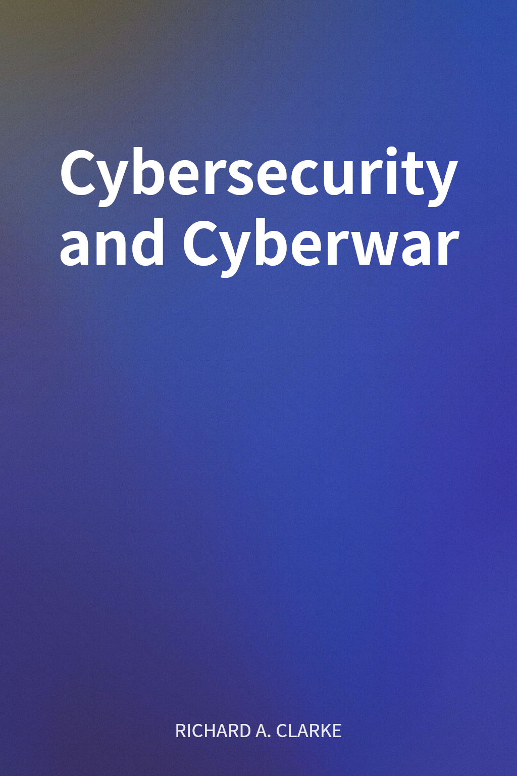 Cybersecurity and Cyberwar cover
