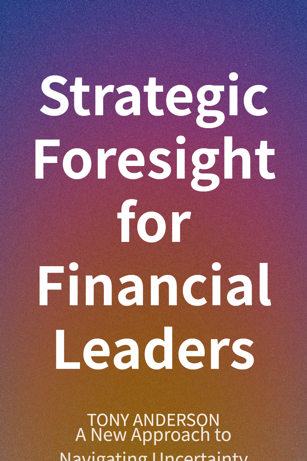 Strategic Foresight for Financial Leaders cover