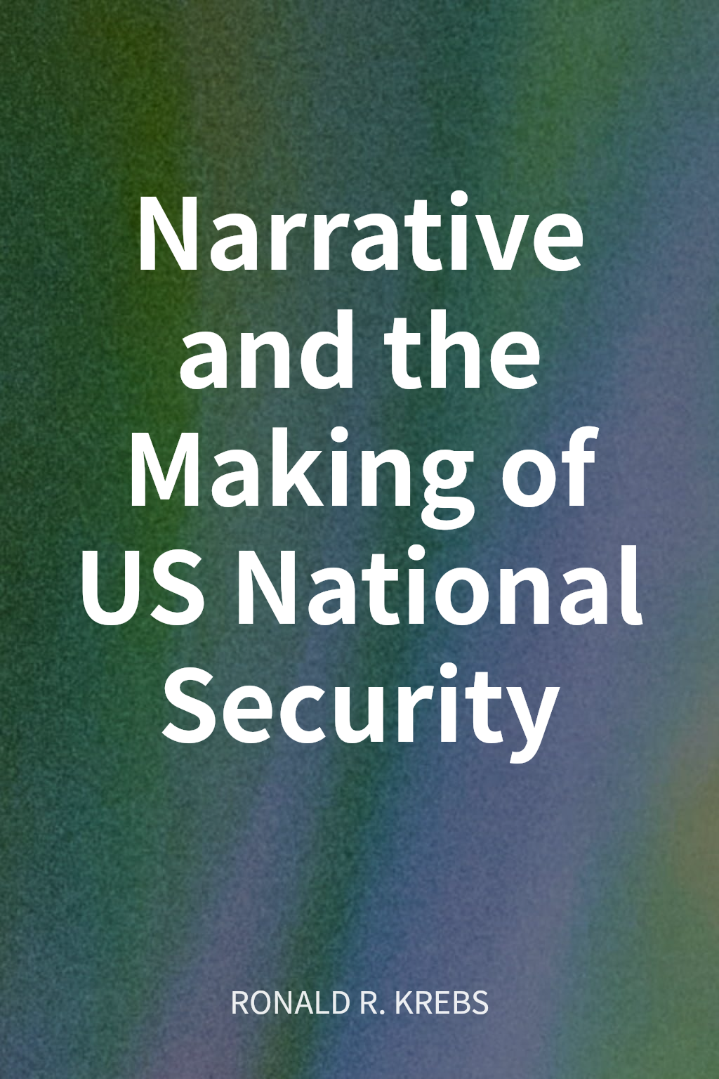 Narrative and the Making of US National Security cover