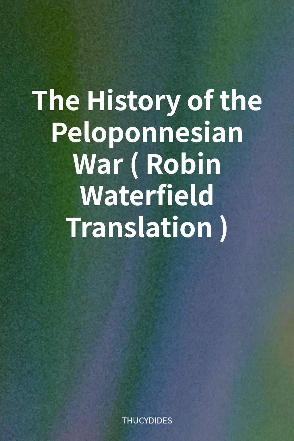The History of the Peloponnesian War (Robin Waterfield Translation) cover