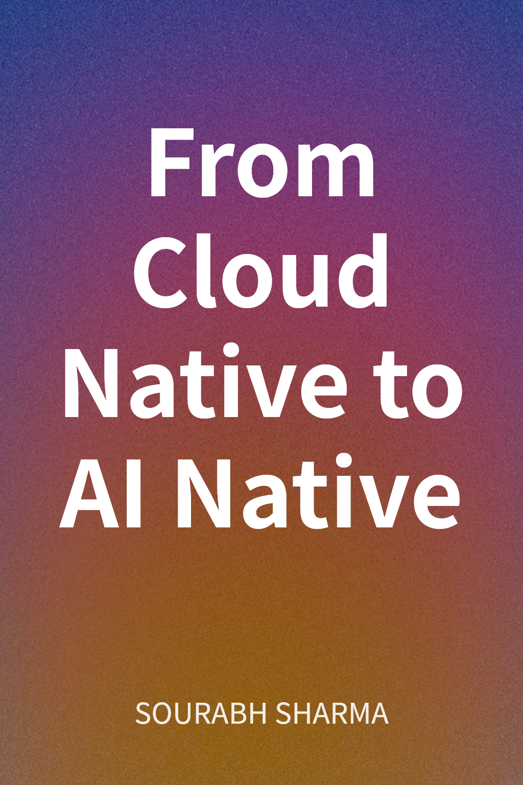 From Cloud Native to AI Native 封面