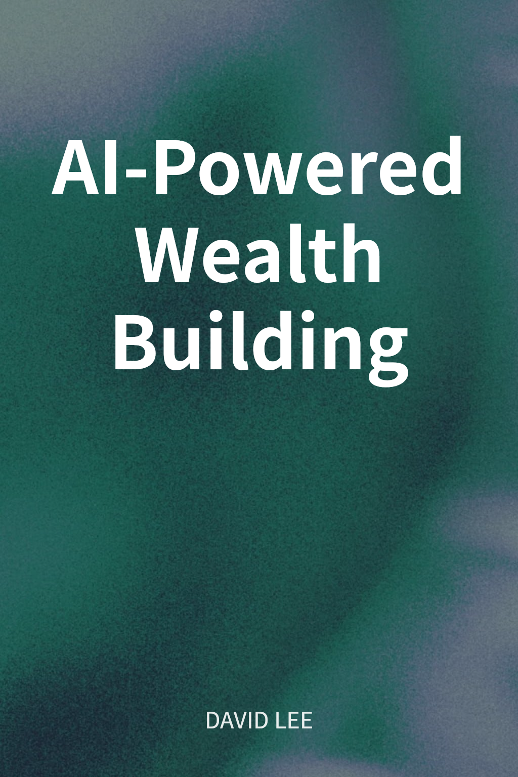AI-Powered Wealth Building cover
