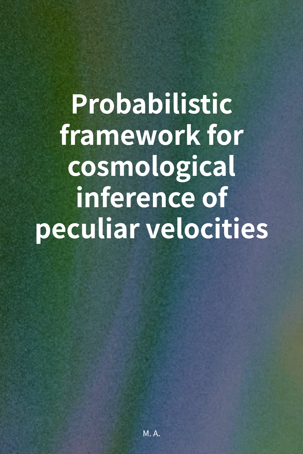 Probabilistic framework for cosmological inference of peculiar velocities cover