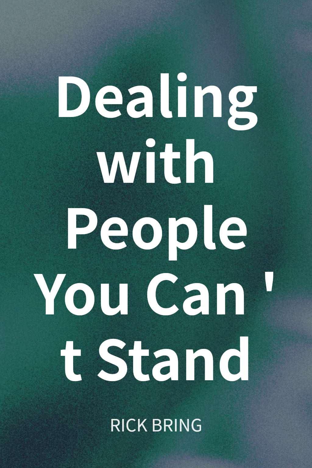 Dealing with People You Can't Stand cover