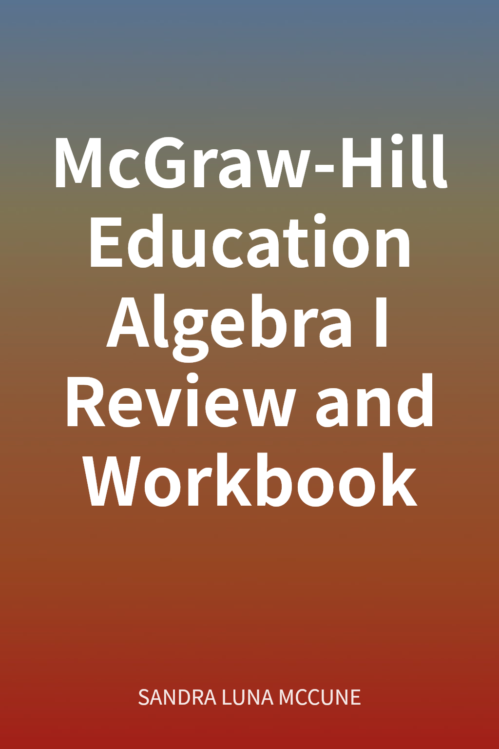 McGraw-Hill Education Algebra I Review and Workbook cover
