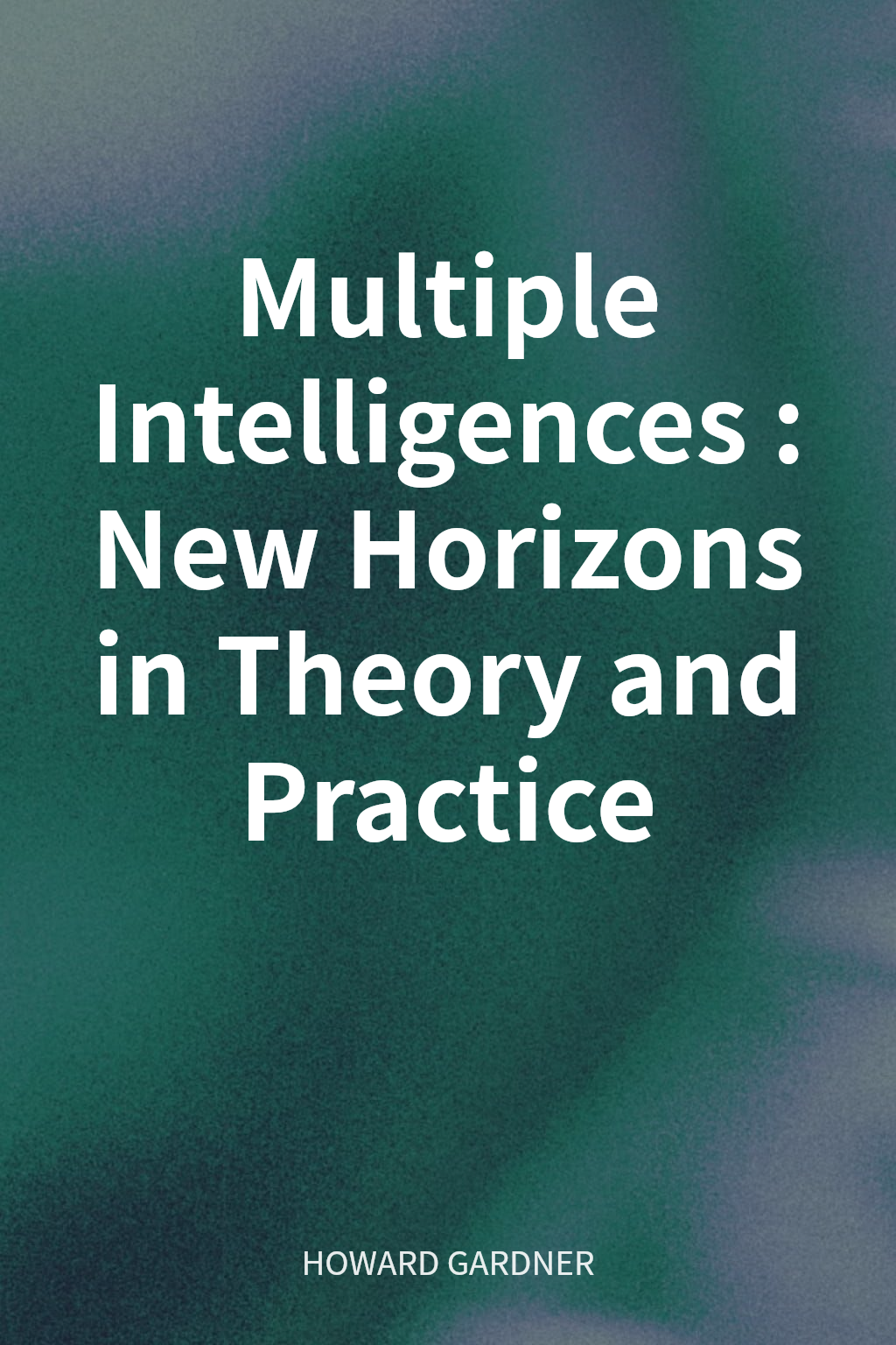 Multiple Intelligences: New Horizons in Theory and Practice cover