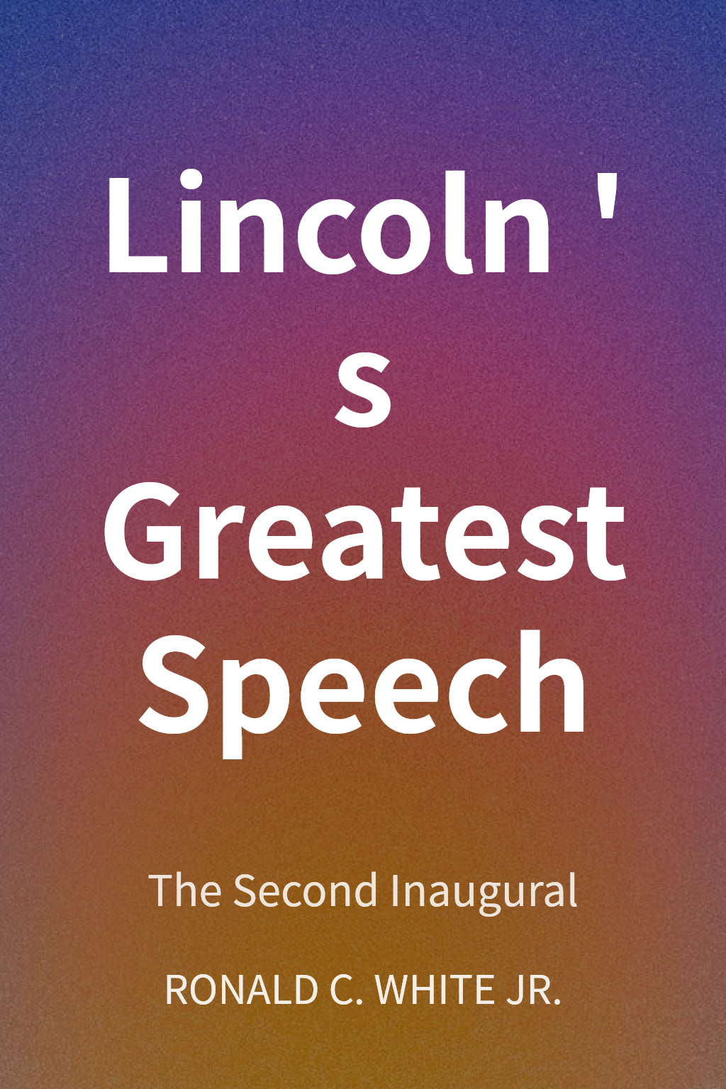 Lincoln's Greatest Speech cover