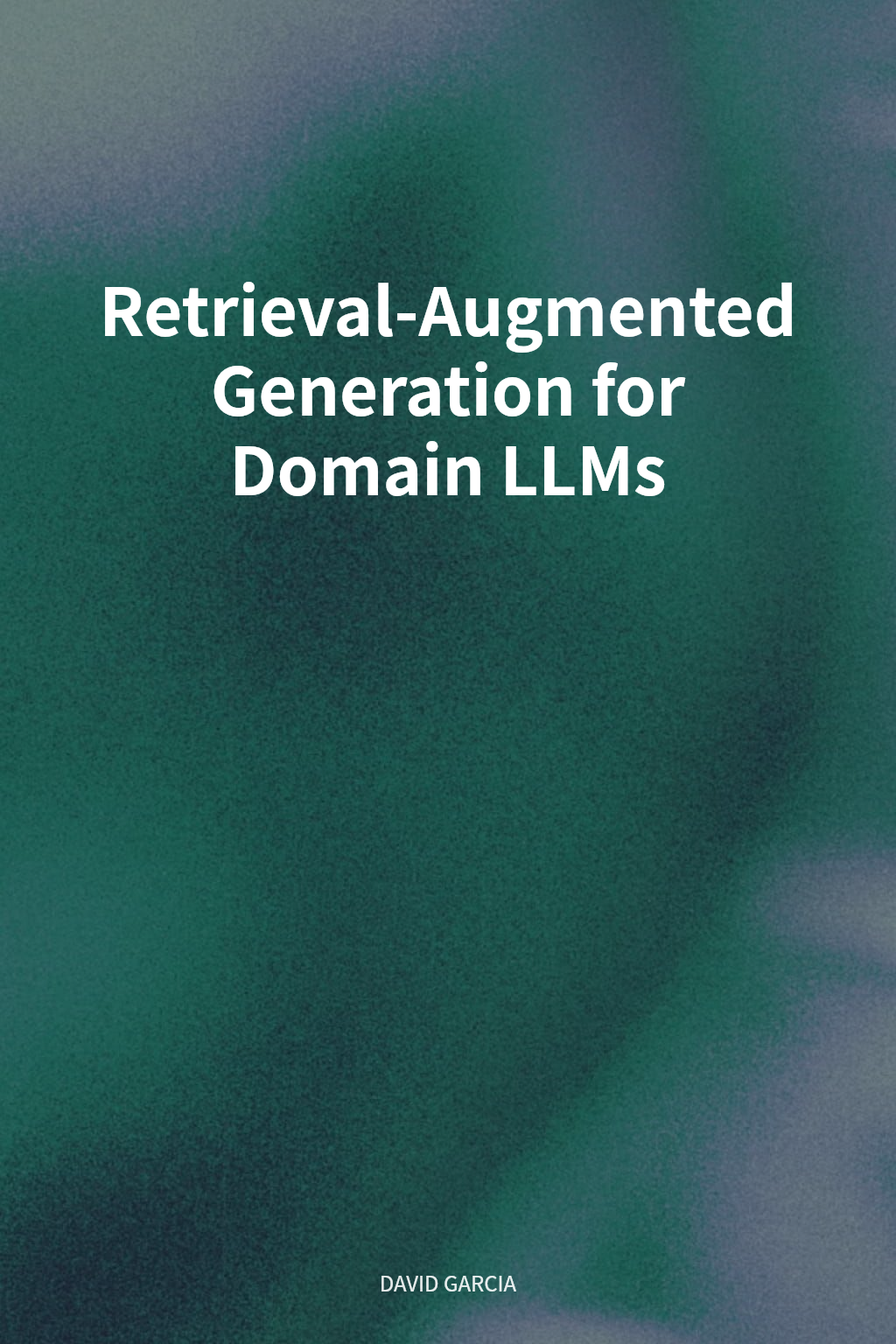 Retrieval-Augmented Generation for Domain LLMs cover