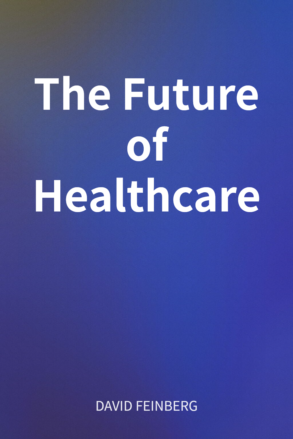 The Future of Healthcare cover
