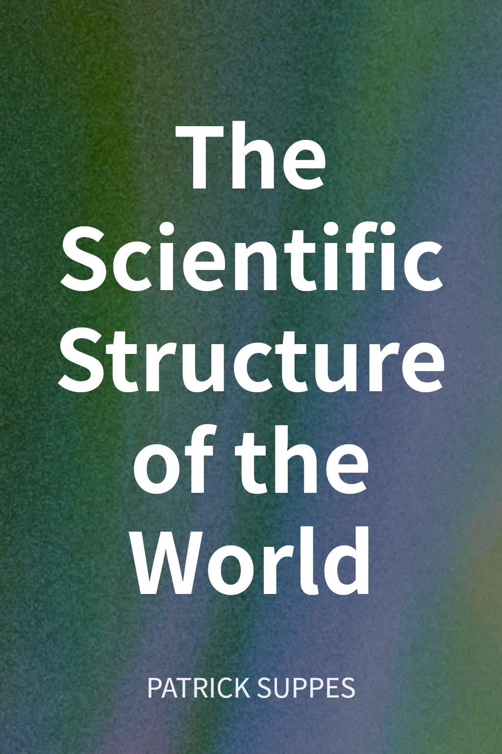 The Scientific Structure of the World cover
