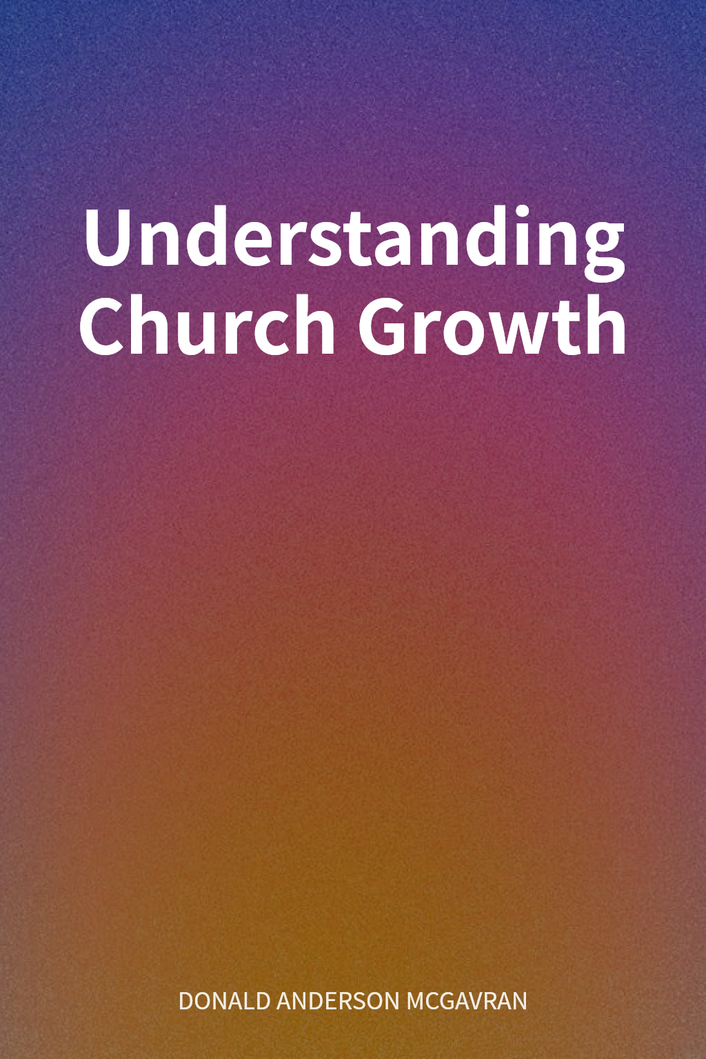 Understanding Church Growth cover