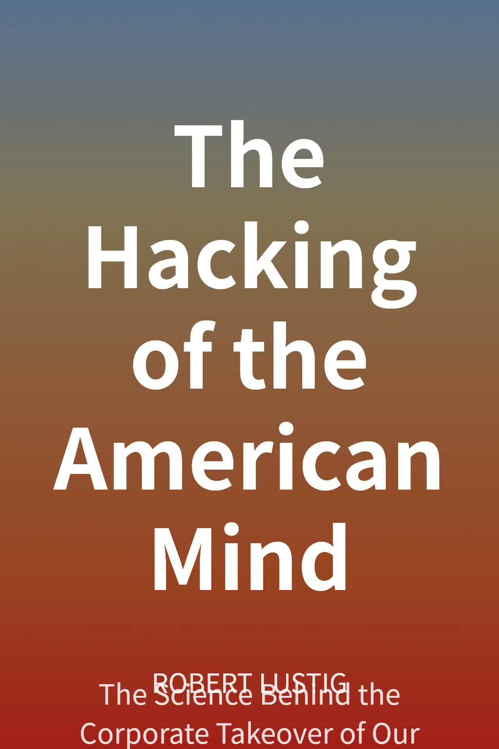 The Hacking of the American Mind cover