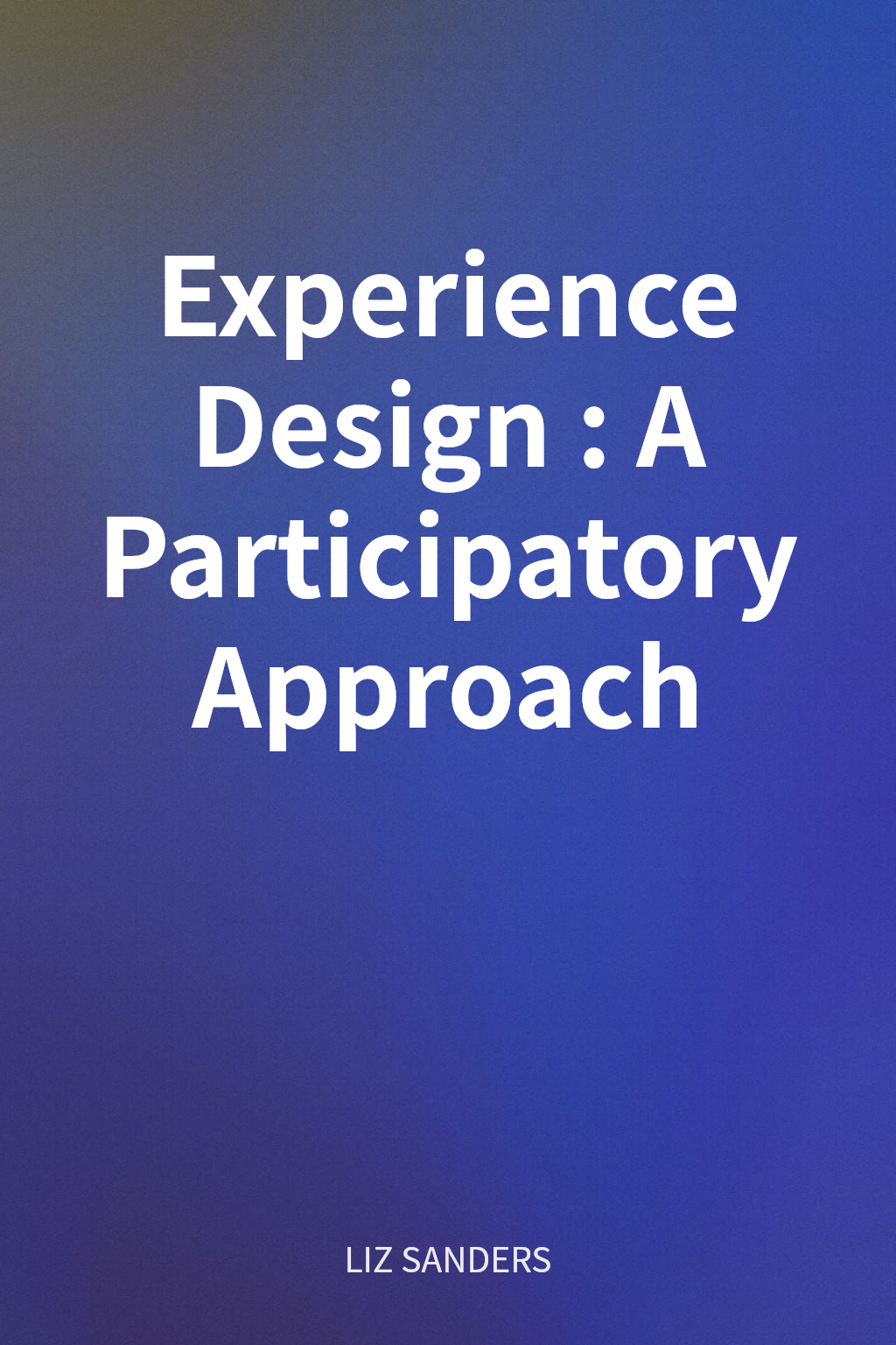 Experience Design: A Participatory Approach cover